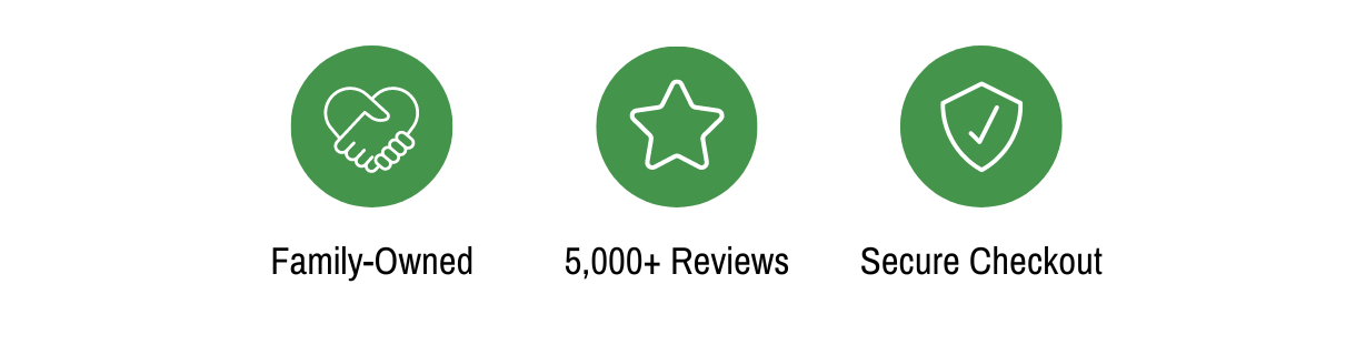 Family-Owned; 5,000+ Reviews; Secure Checkout.